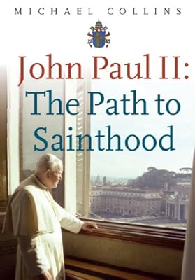 John Paul II: The Path to Sainthood