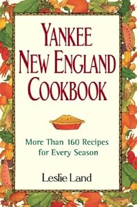 Yankee New England Cookbook: More Than 160 Recipes for Every Season by Leslie Land