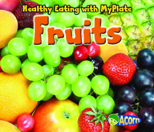 Fruits (Healthy Eating with MyPlate) by Nancy Dickmann