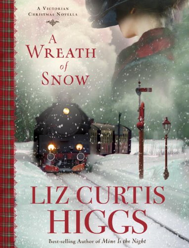 A Wreath of Snow: A Victorian Christmas Novella by Liz Curtis Higgs