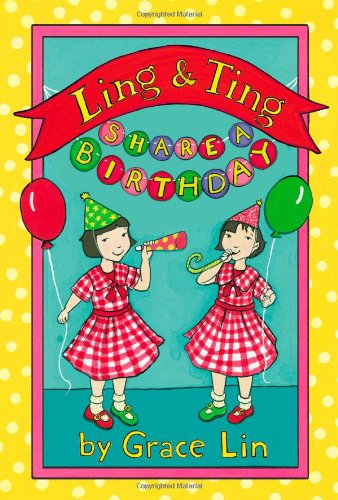 Ling &amp; Ting Share a Birthday by Grace Lin
