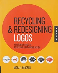 Recycling and Redesigning Logos: A Designer's Guide to Refreshing &amp; Rethinking Design