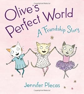 Olive's Perfect World: A Friendship Story