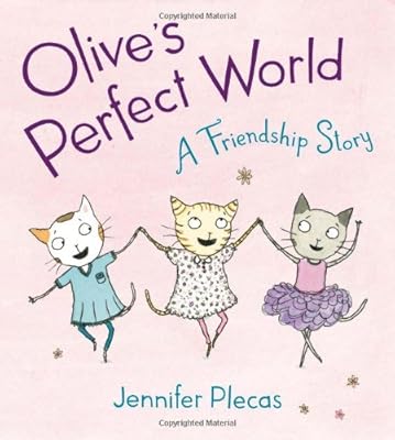 Olive's Perfect World: A Friendship Story