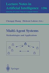 Multi-Agent Systems Methodologies and Applications: Second Australian Workshop on Distributed Artificial Intelligence, Cairns, QLD, Australia, August ... (Lecture Notes in Computer Science, 1286) by Chengqi Zhang