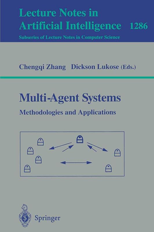 Multi-Agent Systems Methodologies and Applications: Second Australian Workshop on Distributed Artificial Intelligence, Cairns, QLD, Australia, August ... (Lecture Notes in Computer Science, 1286) by Chengqi Zhang
