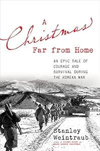 A Christmas Far from Home: An Epic Tale of Courage and Survival during the Korean War