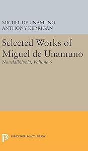 Selected Works of Miguel de Unamuno, Volume 6: Novela/Nivola by Miguel de Unamuno