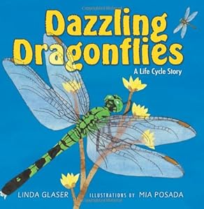 Dazzling Dragonflies: A Life Cycle Story (Linda Glaser's Classic Creatures)