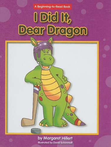 I Did It, Dear Dragon (A Beginning-to-Read Book Series) by Margaret Hillert