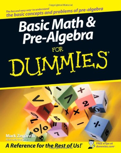 Basic Math and Pre-Algebra For Dummies by Mark Zegarelli