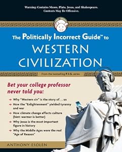 The Politically Incorrect Guide to Western Civilization (Politically Incorrect Guides)