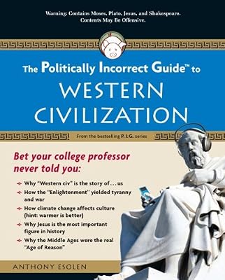 The Politically Incorrect Guide to Western Civilization (Politically Incorrect Guides)