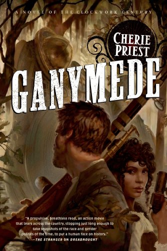 Ganymede (The Clockwork Century Book 3) by Cherie Priest