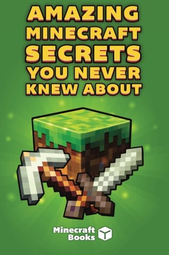 Amazing Minecraft Secrets You Never Knew About by Minecraft Books