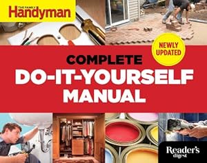 The Complete Do-it-Yourself Manual Newly Updated by Editors Of Family Handyman