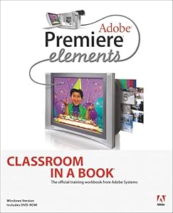 Adobe Premiere Elements: Classroom In A Book