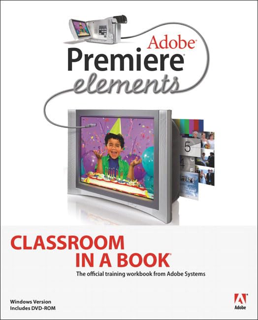 Adobe Premiere Elements: Classroom In A Book by Adobe Creative Team
