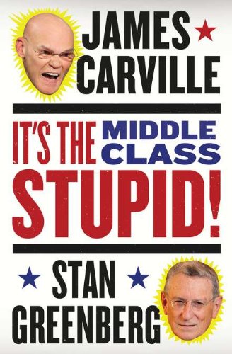 It's the Middle Class, Stupid! by James Carville