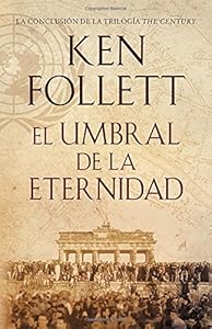 El umbral de la eternidad: Edge of Eternity--Spanish-languag Edition) by Kenneth M. Follett