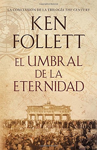 El umbral de la eternidad: Edge of Eternity--Spanish-languag Edition) by Kenneth M. Follett