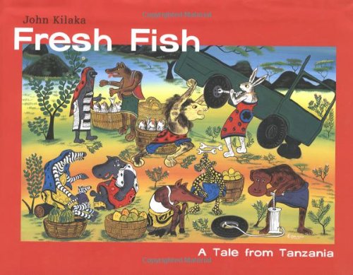 Fresh Fish: A Tale from Tanzania by John Kilake