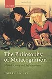 Joelle Proust, "The Philosophy of Metacognition: Mental Agency and Self-Awareness" (Oxford UP, 2014)