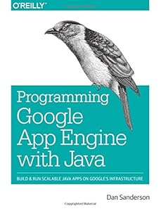 Programming Google App Engine with Java: Build &amp; Run Scalable Java Applications on Google's Infrastructure