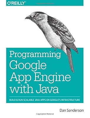 Programming Google App Engine with Java: Build &amp; Run Scalable Java Applications on Google's Infrastructure