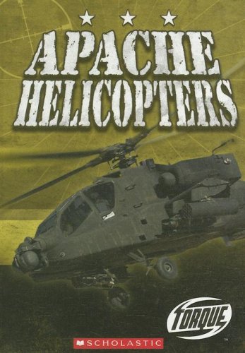 Apache Helicopters (Torque: Military Machines) by Jack David
