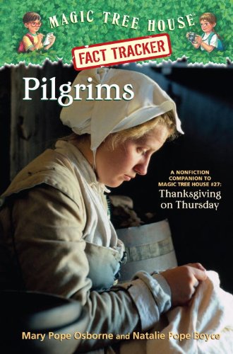 Magic Tree House Fact Tracker #13: Pilgrims: A Nonfiction Companion to Magic Tree House #27: Thanksgiving on Thursday by Mary Pope Osborne