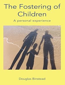 The fostering of children - A personal experience by Douglas Binstead