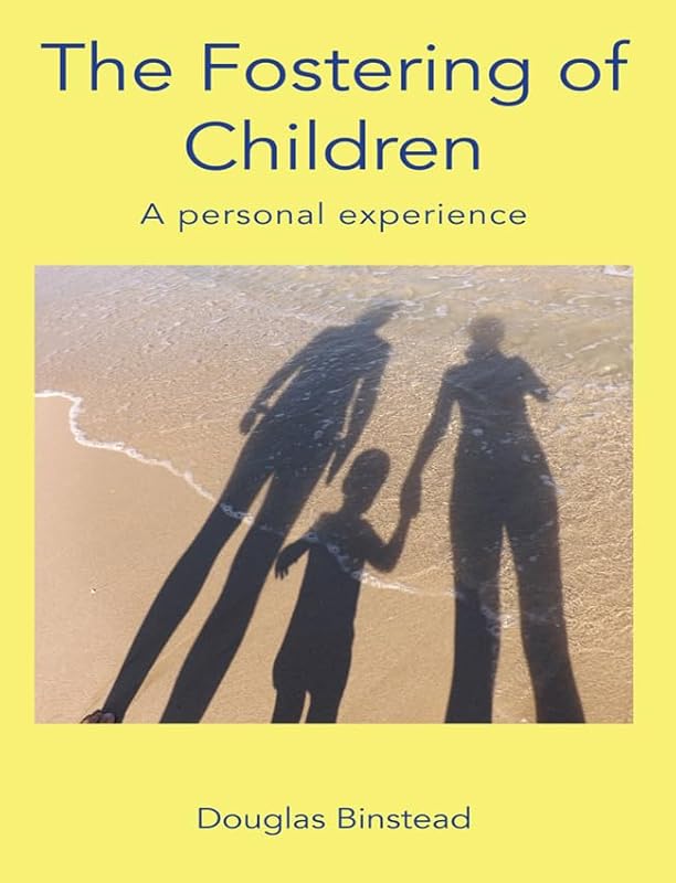 The fostering of children - A personal experience by Douglas Binstead