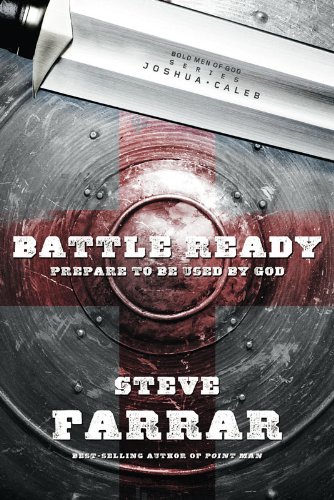 Battle Ready: Prepare to Be Used by God by Steve Farrar