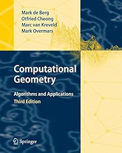 Computational Geometry: Algorithms and Applications by Mark de Berg