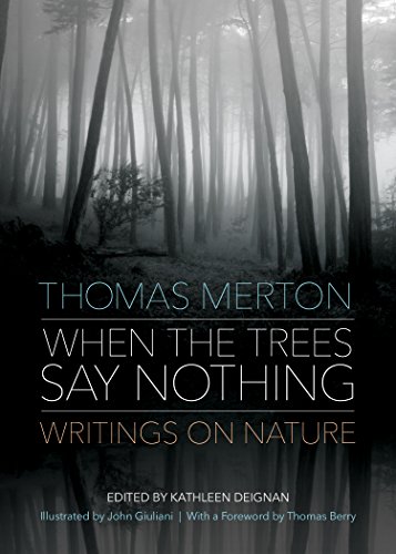 When the Trees Say Nothing: Writings on Nature by Thomas Merton