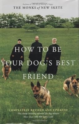 How to Be Your Dog's Best Friend: The Classic Training Manual for Dog Owners