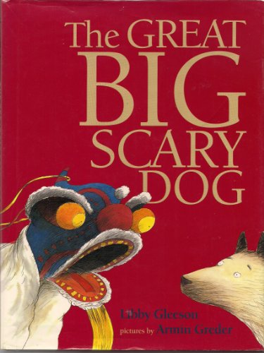 The Great Big Scary Dog by Libby Gleeson