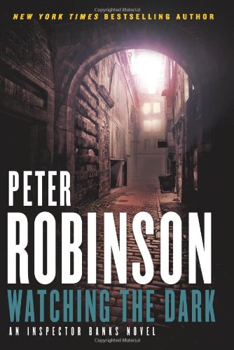 Watching the Dark: An Inspector Banks Novel by Peter Robinson