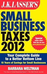 J.K. Lasser's Small Business Taxes 2012: Your Complete Guide to a Better Bottom Line