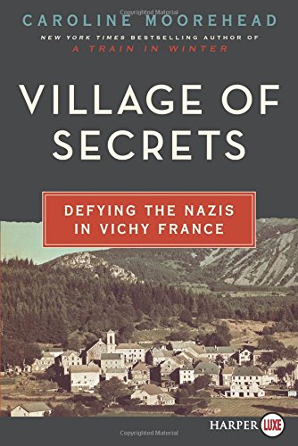 Village of Secrets LP: Defying the Nazis in Vichy France by Caroline Moorehead