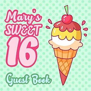 Mary's Sweet 16 Guest Book: 16th Birthday Guest Book for Girls Named Mary - Pink & Mint Green Polka Dot for Sixteen Year Old - Mary Birthday Book - ... Space for Message (112 Pages 8.25 x 8.25)