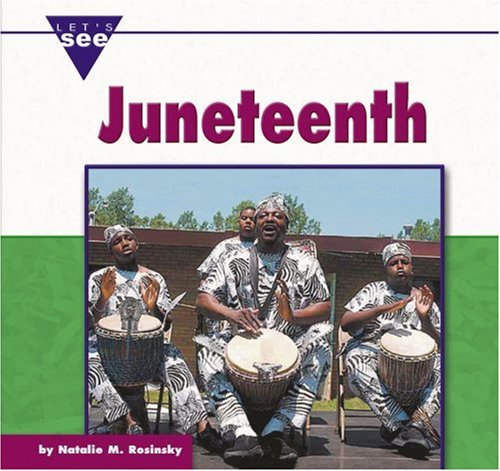 Juneteenth (Let's See Library: Holidays) by Natalie M. Rosinsky
