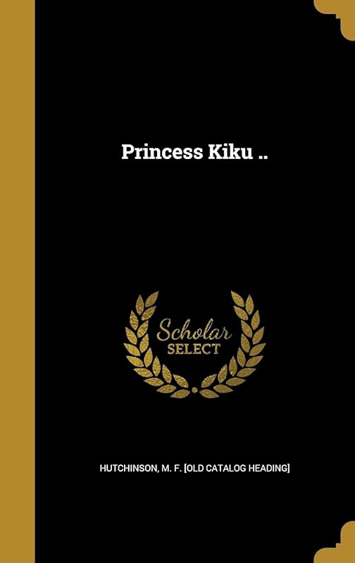 Princess Kiku .. by M.F. Hutchinson