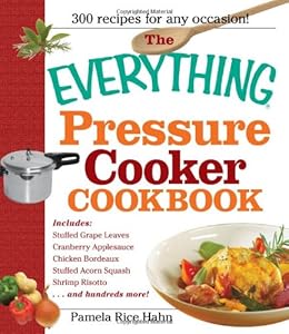 The Everything Pressure Cooker Cookbook by Pamela Rice Hahn
