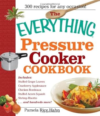 The Everything Pressure Cooker Cookbook