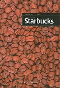 The Story of Starbucks (Built for Success)