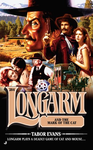 Longarm 384: Lonagarm and the Mark of the Cat by Tabor Evans