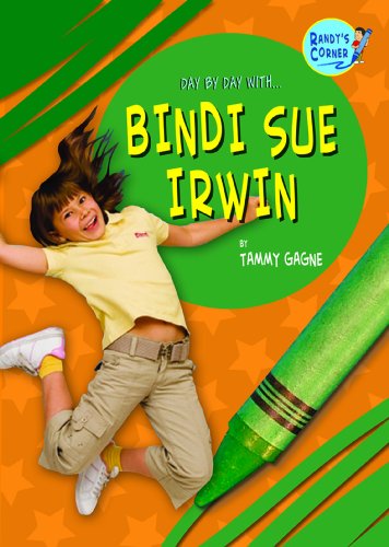 Bindi Sue Irwin (Randy's Corner: Day by Day with ...) by Tammy Gagne