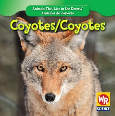 Coyotes/ Coyotes (Animals That Live in the Desert/ Animales Del Desierto)